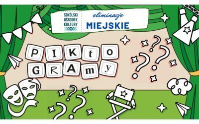 II Wojewódzki Przegląd „PIKtoGRAmy” – eliminacje miejskie Sokółka