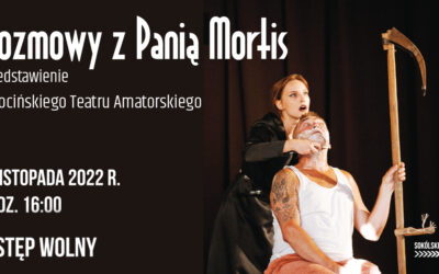 Spektakl teatralny pt. “Rozmowy z Panią Mortis”